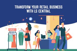How is LS Central Transforming the Retail Industry?