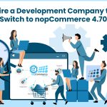 hire a nopCommerce development company to upgrade to the latest version